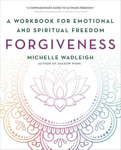 Forgiveness: A Workbook for Emotional and Spiritual Freedom
