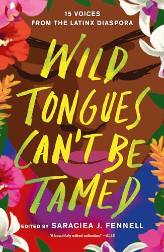 Wild Tongues Can't Be Tamed: 15 Voices From the Latinx Diaspora