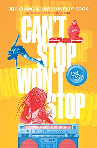 Can't Stop Won't Stop: A Hip-Hop History (Young Adult Edition)