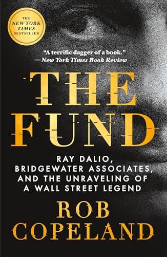 The Fund: Ray Dalio, Bridgewater Associates, and the Unraveling of a Wall Street Legend