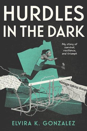 Hurdles in the Dark: My Story of Survival, Resilience, and Triumph