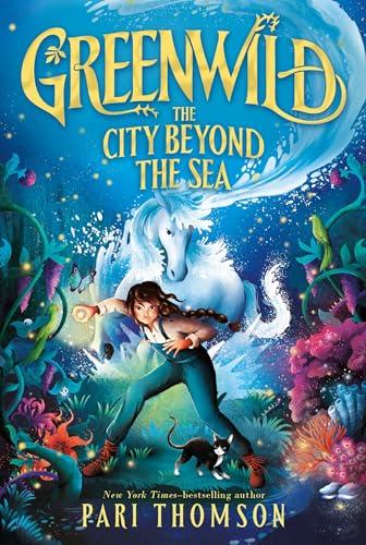 The City Beyond the Sea (Greenwild, Bk. 2)