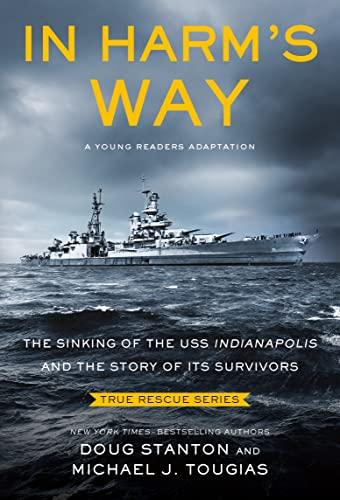 In Harm's Way: The Sinking of the USS Indianapolis and the Story of Its Survivors (True Rescue Series)