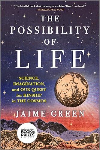 The Possibility of Life: Science, Imagination and Our Quest for Kinship in the Cosmos