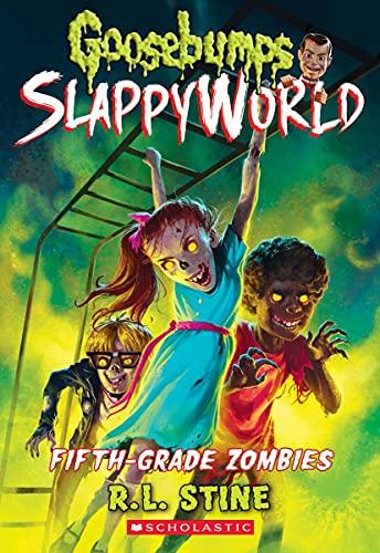 Fifth-Grade Zombies (Goosebumps: SlappyWorld, Bk. 14)