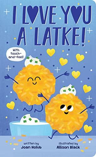 I Love You a Latke! With Touch-and-Feel