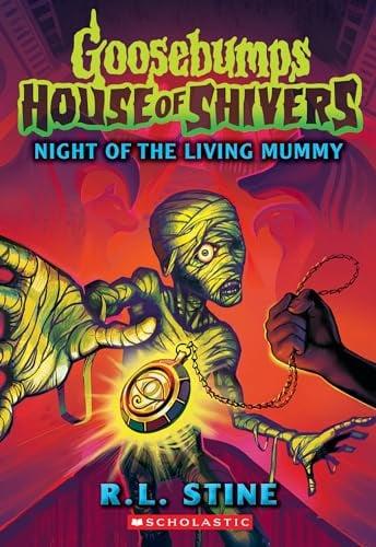 Night of the Living Mummy (Goosebumps House of Shivers, Bk. 3)