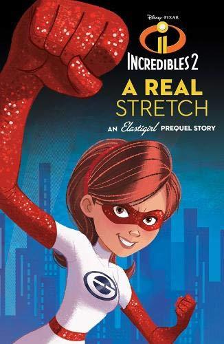 A Real Stretch: An Elastigirl Prequel Story (Disney Pixar: Incredibles 2)