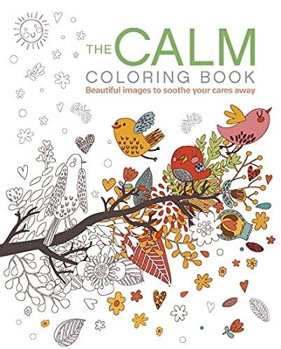 The Calm Coloring Book: Beautiful Images to Soothe Your Cares Away (Sirius Creative Coloring)