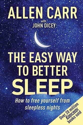 The Easy Way to Better Sleep: How to Free Yourself From Sleepless Nights (Allen Carr's Easyway)