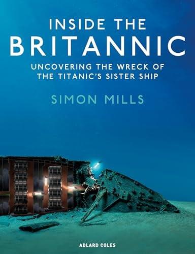 Inside the Britannic: Uncovering the Wreck of the Titanic's Sister Ship
