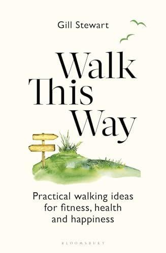 Walk This Way: Your Guide to Fitness, Health and Happiness
