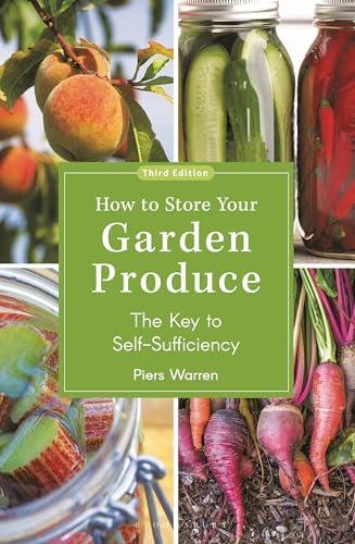 How to Store Your Garden Produce: The Key to Self-Sufficiency (3rd Edition)