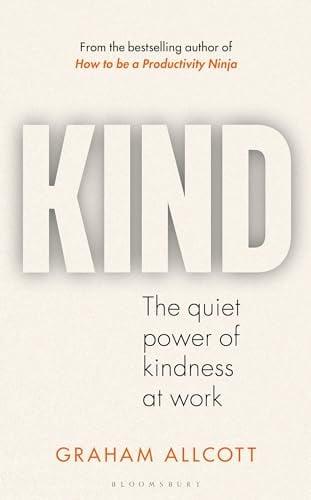 Kind: The Quiet Power of Kindness at Work