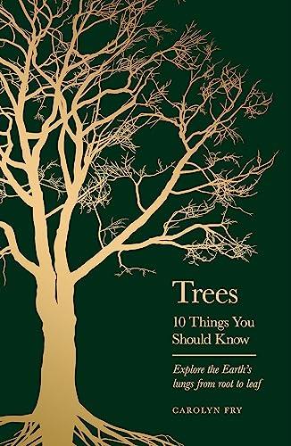 Trees: 10 Things You Should Know: Explore the Earth's Lungs From Root to Leaf (10 Things You Should Know)