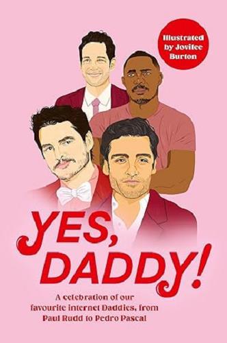 Yes, Daddy: A Celebration of Our Favourite Internet Daddies