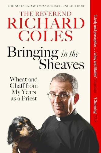 Bringing in the Sheaves: Wheat and Chaff From My Years as a Priest