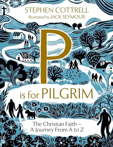 P Is for Pilgrim: The Christian Faith — A Journey From A to Z