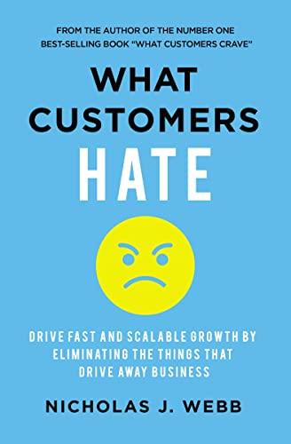 What Customers Hate: Drive Fast and Scalable Growth by Eliminating the Things That Drive Away Business