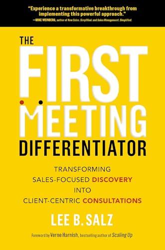 The First Meeting Differentiator: Transforming Sales-Focused Discovery Into Client-Centric Consultations