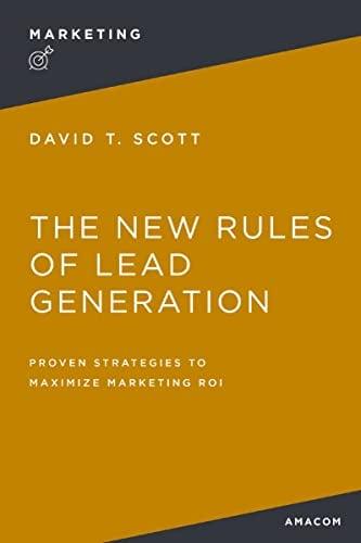 The New Rules of Lead Generation: Proven Strategies to Maximize Marketing ROI (Marketing)