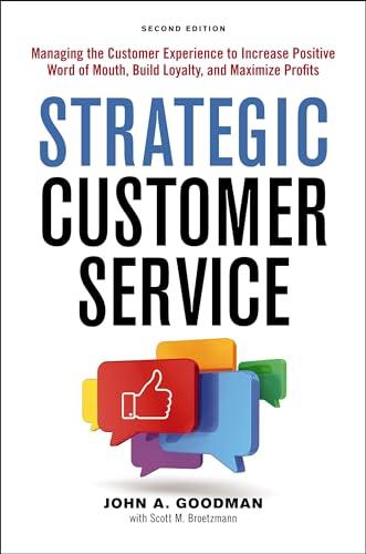 Strategic Customer Service: Managing the Customer Experience to Increase Positive Word of Mouth, Build Loyalty, and Maximize Profits