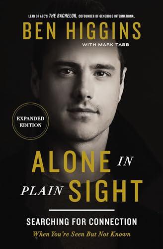 Alone in Plain Sight: Searching for Connection When You're Seen But Not Known (Expanded Edition)