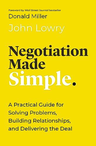 Negotiation Made Simple.: A Practical Guide for Solving Problems, Building Relationships, and Delivering the Deal (Made Simple)