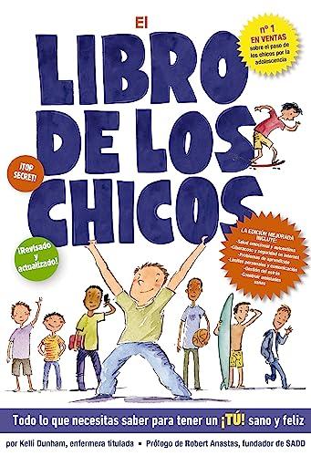 El libro De Los Chicos: Todo Lo Que Necesitas Saber Para Tener Un ¡Yú! Sano Y Feliz