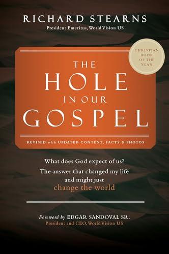 The Hole in Our Gospel: What Does God Expect of Us? The Answer That Changed My Life and Might Just Change the World