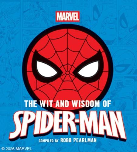 The Wit and Wisdom of Spider-Man: Quotes and Life Lessons From Your Favorite Superhero
