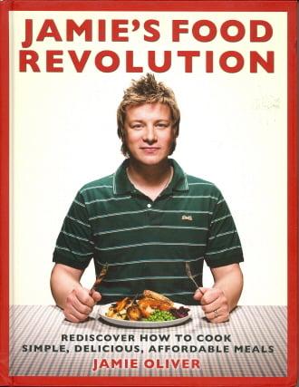 Jamie's Food Revolution: Rediscover How to Cook Simple, Delicious, Affordable Meals