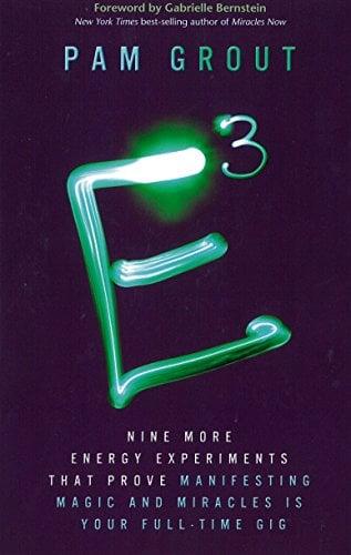 E-Cubed: Nine More Energy Experiments That Prove Manifesting Magic and Miracles Is Your Full-Time Gig