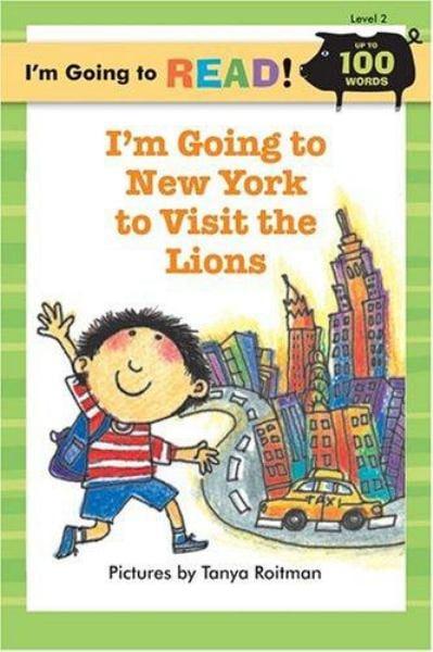 I'm Going to New York to Visit the Lions (I'm Going to Read! Level 2)