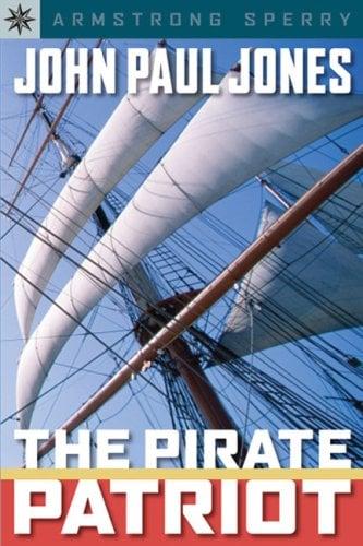 John Paul Jones: The Pirate Patriot (Sterling Point Books)
