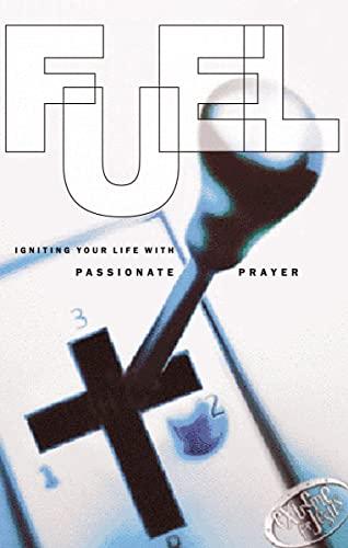 Fuel: Igniting Your Life With Passionate Prayer