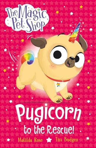 Pugicorn to the Rescue! (The Magic Pet Shop, Bk. 1)