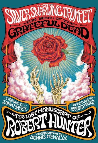 The Silver Snarling Trumpet: The Birth of the Grateful Dead