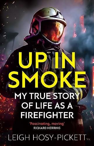 Up In Smoke: My True Story of Life as a Firefighter