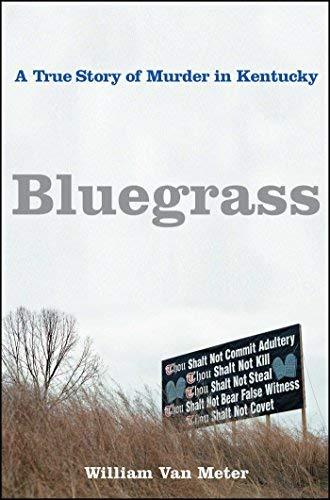 Bluegrass: A True Story of Murder in Kentucky