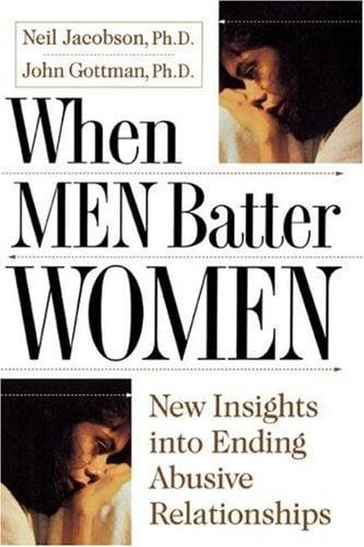 When Men Batter Women: New Insights into Ending Abusive Relationships