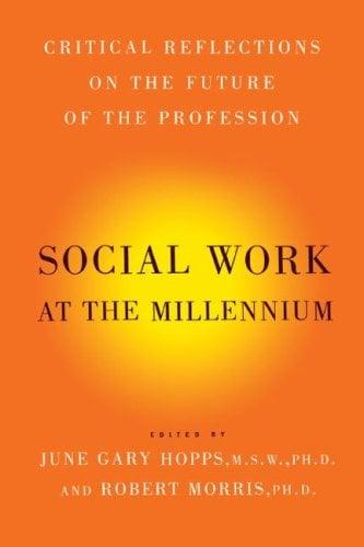 Social Work At The Millennium: Critical Reflections on the Future of the Profession