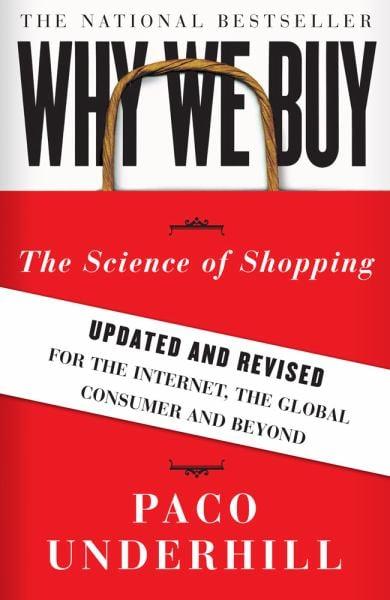 Why We Buy: The Science of Shopping (Updated and Revised for the Internet, the Global Consumer and Beyond)