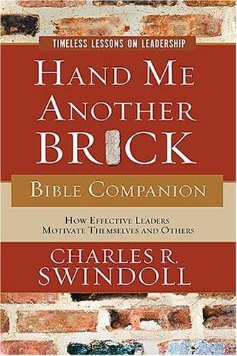 Hand Me Another Brick: How Effective Leaders Motivate Themselves and Others (Bible Companion)