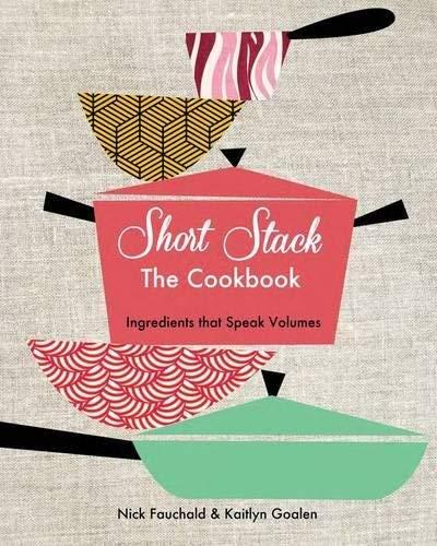 The Short Stack Cookbook: Ingredients That Speak Volumes