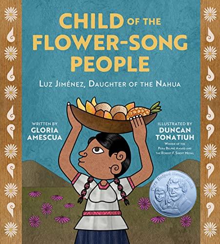 Child of the Flower-Song People: Luz Jimenez, Daughter of the Nahua