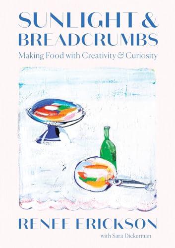 Sunlight & Breadcrumbs: Making Food With Creativity & Curiosity