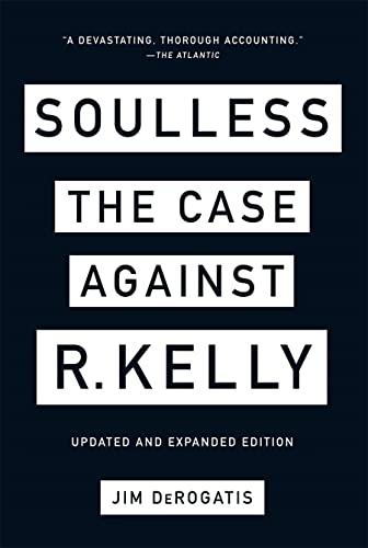 Soulless: The Case Against R. Kelly (Updated and Expanded Edition)