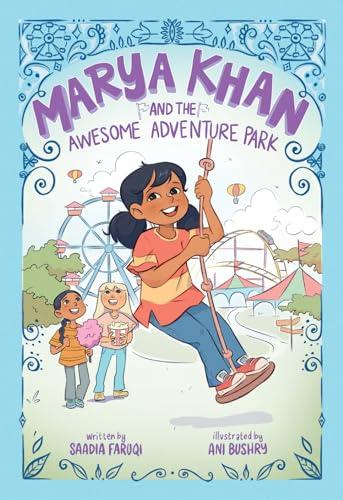 Marya Khan and the Awesome Adventure Park (Marya Khan, Bk. 4)