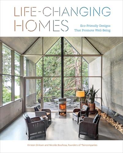 Life-Changing Homes: Eco-Friendly Designs That Promote Well-Being